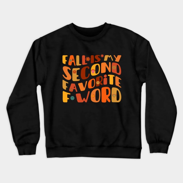 Fall Is My Second Favorite F Word Crewneck Sweatshirt by Myartstor 